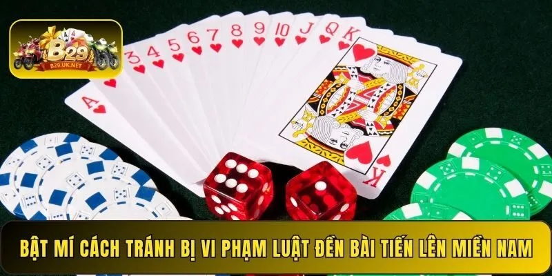 bat-mi-cach-tranh-bi-vi-pham-luat-den-bai-tien-len-mien-nam